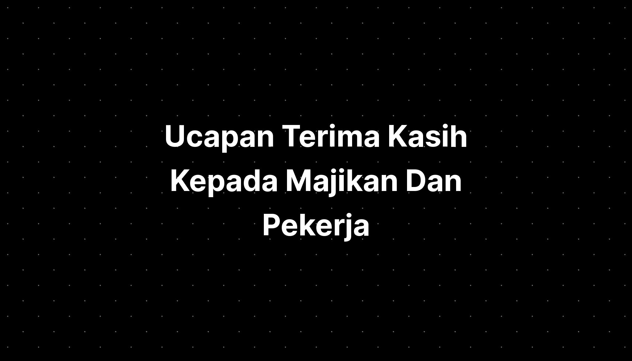 Ucapan Terima Kasih Kepada Majikan Dan Pekerja Imagesee